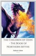 Ebook The Children of Odin - The Book of Northern Myths di Padraic Colum edito da Qasim Idrees