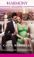 Ebook Una seducente interpretazione di Carol Marinelli edito da HarperCollins Italia