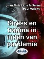 Ebook Stress En Trauma In Tijden Van Pandemie di Paul Valent, Juan Moisés de la Serna edito da Tektime
