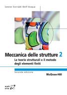 Ebook Meccanica delle strutture 2 - Le teorie strutturali e il metodo degli elementi finiti 2/ed di Corradi Dell'Acqua Leone edito da McGraw-Hill Education (Italy)