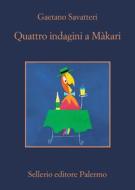 Ebook Quattro indagini a Màkari di Gaetano Savatteri edito da Sellerio Editore