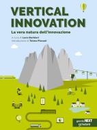 Ebook Vertical Innovation. La vera natura dell’innovazione di A cura di Luca Barbieri. Introduzione di Telmo Pievani edito da goWare & Guerini Next