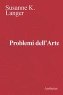 Ebook Problemi dell’Arte di Susanne K. Langer edito da Aesthetica