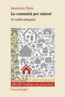 Ebook Le comunità per minori. di Alessandra Tibollo edito da Franco Angeli Edizioni