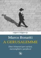 Ebook A Gerusalemme di Marco Bonatti edito da TS Edizioni