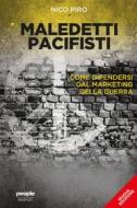 Ebook Maledetti pacifisti (nuova edizione) di Piro Nico edito da People