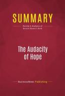 Ebook Summary: The Audacity Of Hope di BusinessNews Publishing edito da Political Book Summaries