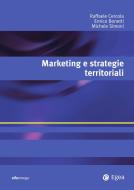 Ebook Marketing e strategie territoriali di Raffaele Cercola, Enrico Bonetti, Michele Simoni edito da Egea