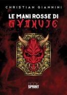 Ebook Le Mani Rosse di Gyakujo di Christian Giannini edito da Booksprint