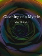 Ebook Gleaning of a Mystic di Max Heindel, max heindel edito da Publisher s11838