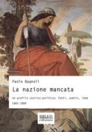 Ebook La nazione mancata di Paolo Bagnoli edito da Biblion Edizioni