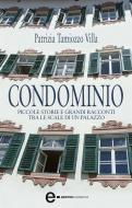 Ebook Condominio di Tamiozzo Patrizia Villa edito da Newton Compton Editori