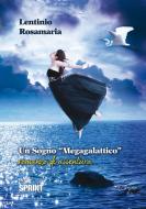 Ebook Un sogno megagalattico di Rosamaria Lentinio edito da Booksprint
