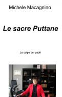 Ebook Le sacre Puttane di Macagnino Michele edito da ilmiolibro self publishing