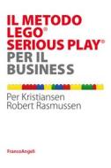 Ebook Il metodo Lego® Serious Play® per il business di Per Kristiansen, Robert Rasmussen edito da Franco Angeli Edizioni