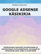 Ebook Google Adsense käsikirja di Stefano Calicchio edito da Stefano Calicchio