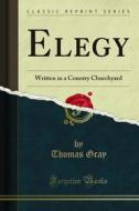 Ebook Elegy di Thomas Gray edito da Forgotten Books
