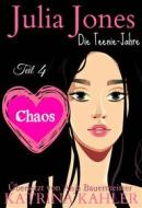 Ebook Julia Jones Die Teenie-Jahre - Teil 4 - Chaos di Katrina Kahler edito da KC Global Enterprises Pty Ltd