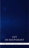 Ebook Complete Short Stories di Guy de Maupassant edito da Publisher s24148