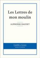 Ebook Les Lettres de mon moulin di Alphonse Daudet edito da Candide & Cyrano