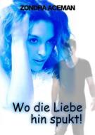 Ebook Wo die Liebe hinspukt... di Zondra Aceman edito da Books on Demand