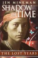 Ebook Shadow of Time: The Lost Years di Jen Minkman edito da Jen Minkman