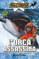 Ebook L'orca assassina di D'Ath Justin edito da Giunti Junior