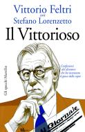 Ebook Il Vittorioso di Stefano Lorenzetto, Vittorio Feltri edito da Marsilio