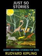 Ebook Just So Stories di Rudyard Kipling edito da Diamond Book Publishing
