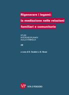 Ebook Rigenerare i legami: la mediazione nelle relazioni familiari e comunitarie di Rossi Giovanna, Scabini Eugenia edito da Vita e Pensiero