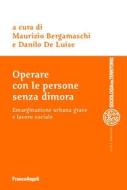 Ebook Operare con le persone senza dimora di AA. VV. edito da Franco Angeli Edizioni