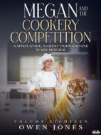 Ebook Megan And The Cookery Competition di Owen Jones edito da Tektime