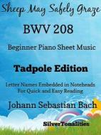 Ebook Sheep May Safely Graze Bwv 208 Beginner Piano Sheet Music Tadpole Edition di Silvertonalities edito da SilverTonalities