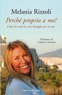 Ebook Perché proprio a me? di Rizzoli Melania edito da Sperling & Kupfer