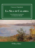 Ebook La Sila di Calabria di Francesco Pappalardo edito da D&apos;Ettoris Editori