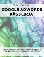 Ebook Google adwords käsikirja di Stefano Calicchio edito da Stefano Calicchio