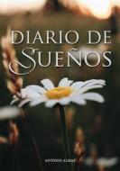 Ebook Diario De Los Sueños di Antonio Almas edito da Babelcube Inc.