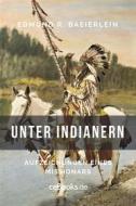 Ebook Unter Indianern di Edmund R. Baierlein edito da Folgen Verlag