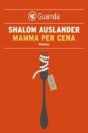 Ebook Mamma per cena di Shalom Auslander edito da Guanda
