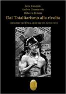 Ebook Dal totalitarismo alla rivolta di Luca Canapini, Andrea Cammarota, Rebecca Bedetti edito da Edizioni Nisroch