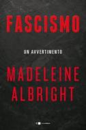 Ebook Fascismo. Un avvertimento di Madeleine Albright edito da Chiarelettere