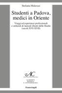 Ebook Studenti a Padova, medici in Oriente di Stefania Malavasi edito da Franco Angeli Edizioni