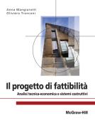 Ebook Il progetto di fattibilità  - Analisi tecnica-economica e sistemi costruttivi di Mangiarotti Anna, Tronconi Oliviero edito da McGraw-Hill Education (Italy)