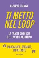 Ebook Ti metto nel loop di Agenzia Stanca edito da Mondadori Electa