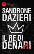 Ebook Il re di denari di Dazieri Sandrone edito da Mondadori