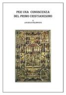 Ebook Per una conoscenza del primo cristianesimo di Angelo Filipponi edito da Publisher s17896