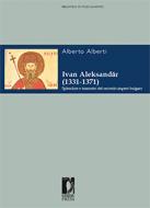 Ebook Ivan Aleksandar (1331-1371) di Alberti, Alberto edito da Firenze University Press