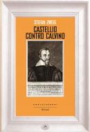 Ebook Castellio contro Calvino di Stefan Zweig edito da Castelvecchi