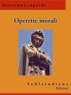 Ebook Operette morali di Giacomo Leopardi edito da Infilaindiana Edizioni