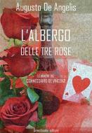 Ebook L&apos;albergo delle tre rose di Augusto De Angelis edito da Greenbooks Editore